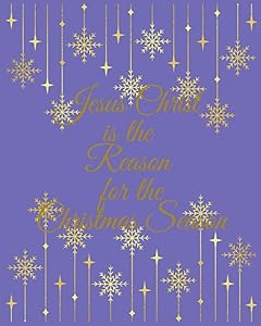 Christmas Jesus Christ is the Reason for the Christmas Season: /8x10'/ /120 wide line pages/ by sweet precious one
