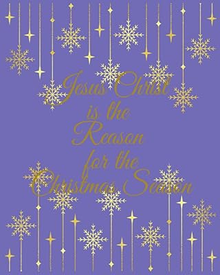 Christmas Jesus Christ is the Reason for the Christmas Season: /8x10'/ /120 wide line pages/