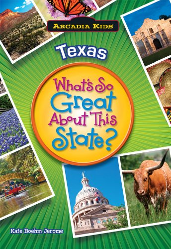 TEXAS What's So Great About This State (Arcadia Kids) by Kate Boehm Jerome