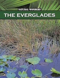 Everglades: The Largest Marsh in the United States (Natural Wonders)