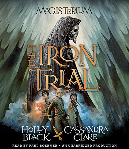 The Iron Trial: Book One of Magisterium by Holly Black
