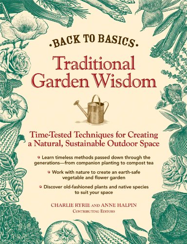 Back to Basics: Traditional Garden Wisdom: Time-Tested Tips and Techniques for Creating a Natural, Sustainable Outdoor Space by Charlie Ryrie