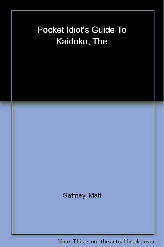 The Pocket Idiot's Guide to Kaidoku by Matt Gaffney