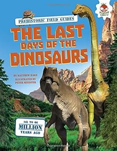 The Last Days of the Dinosaurs by Matthew Rake                       ,