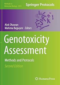Genotoxicity Assessment: Methods and Protocols (Methods in Molecular Biology) by Alok Dhawan