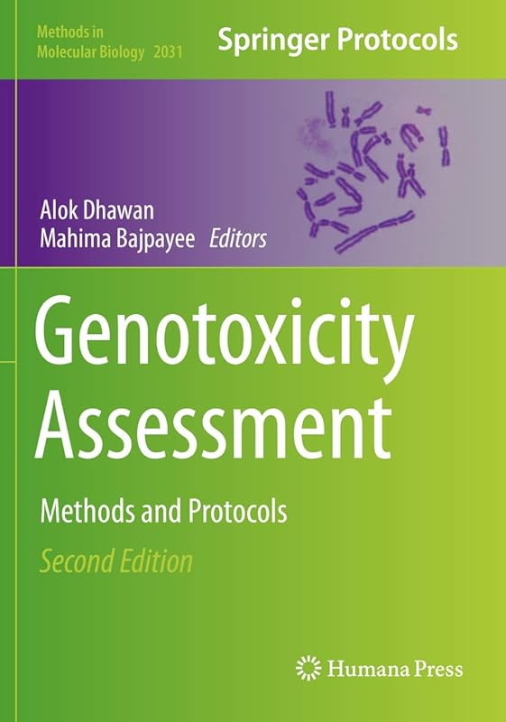 Genotoxicity Assessment: Methods and Protocols (Methods in Molecular Biology) by Alok Dhawan