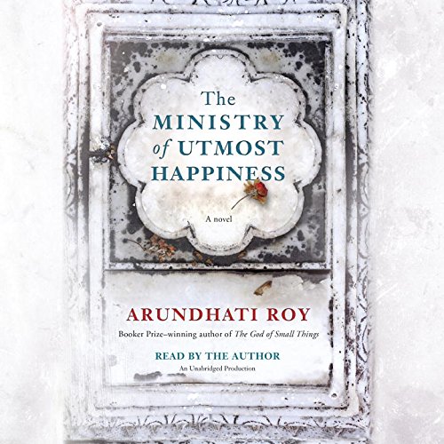 The Ministry of Utmost Happiness: A novel by Arundhati Roy