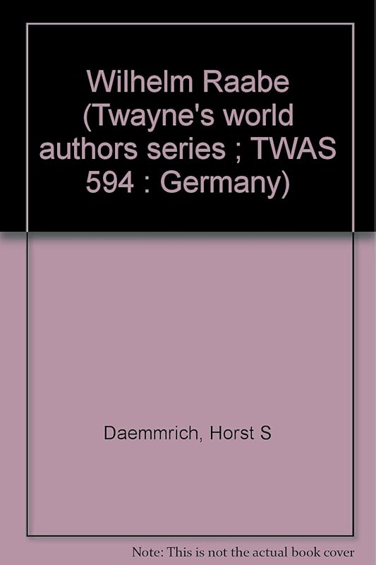 Wilhelm Raabe (Twayne's world authors series ; TWAS 594 : Germany) by Horst S Daemmrich