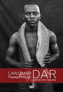Carlo Mari: Passage through Dar: Portraits from Tanzania by Carlo Mari