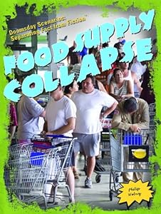 Food Supply Collapse (Doomsday Scenarios: Separating Fact from Fiction)