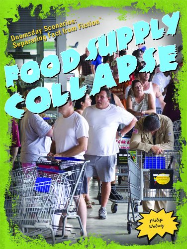 Food Supply Collapse (Doomsday Scenarios: Separating Fact from Fiction) by Philip Wolny