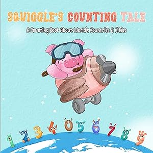 Squiggle's Counting Tale: A Counting Book with Numbers and Letters for Kids & Toddlers, A Nice Board Book and a Charming Picture Book to Give as a Back to School Gift (Short Stories Books for Kids) by Delirious Books