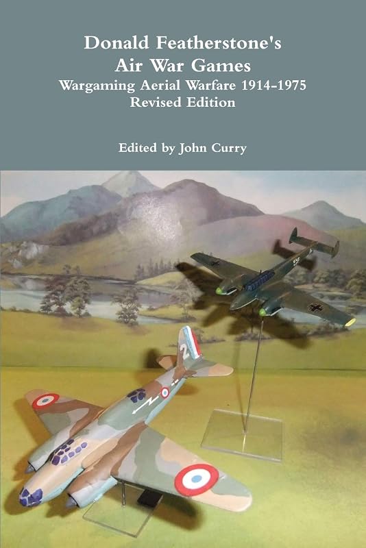 Donald Featherstone's Air War Games Wargaming Aerial Warfare 1914-1975 Revised Edition by John Curry