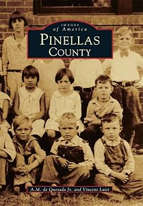 Pinellas County (Images of America) by A.M. de Quesada Jr.