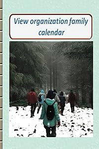 view organisation family calendar: small family organiser calendar is all you need to keep things organized perfect Christmas and Gift/ family school calendar 120 pages by evana lourin