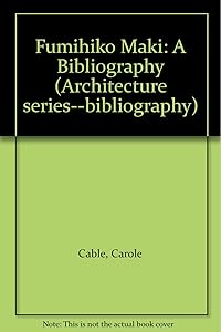 Fumihiko Maki: A Bibliography