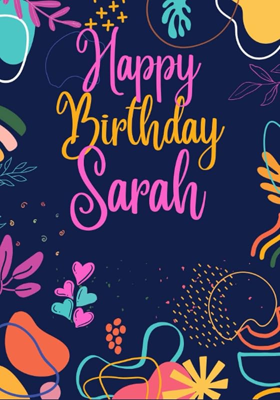 Happy Birthday Sarah: Large Birthday Coloring Books For Woman,Mom,Wife,Girlfriend,Her,Best Friend,Sister,Aunt,Adults,Gift, Presents, Mindfulness, ... See All My Birthday Books (adult woman) by Benjamin Wise