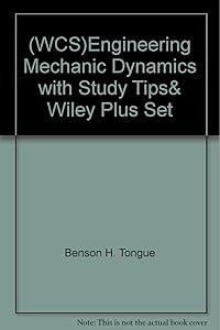 (WCS)Engineering Mechanic Dynamics with Study Tips& Wiley Plus Set by Benson H. Tongue