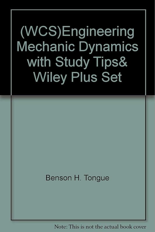 (WCS)Engineering Mechanic Dynamics with Study Tips& Wiley Plus Set by Benson H. Tongue