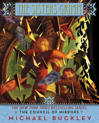 The Sisters Grimm: Book Nine: The Council of Mirrors by Michael Buckley