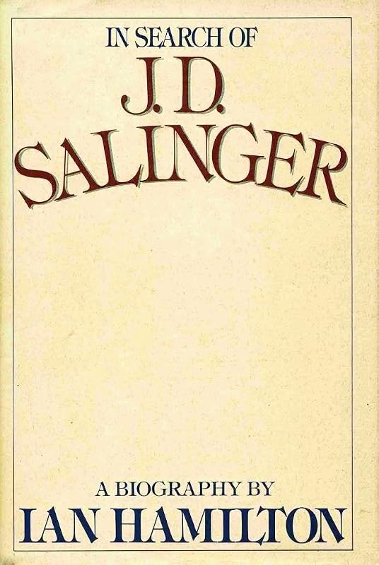 In Search of J. D. Salinger, A Biography by Ian Hamilton