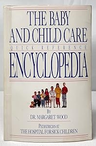 The Baby and Child Care Quick Reference Encyclopedia by Unknown