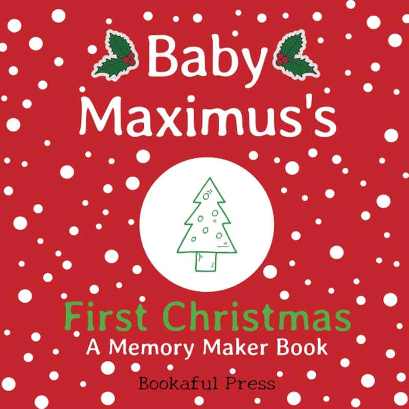 Baby Maximus's First Christmas: "A DIY Christmas Memory Maker Book" by Bookaful Press