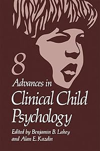 Advances in Clinical Child Psychology by A E [eds] Lahey, B B & Kazdin