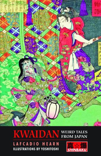 Kwaidan: Weird Tales from Japan by Lafcadio Hearn
