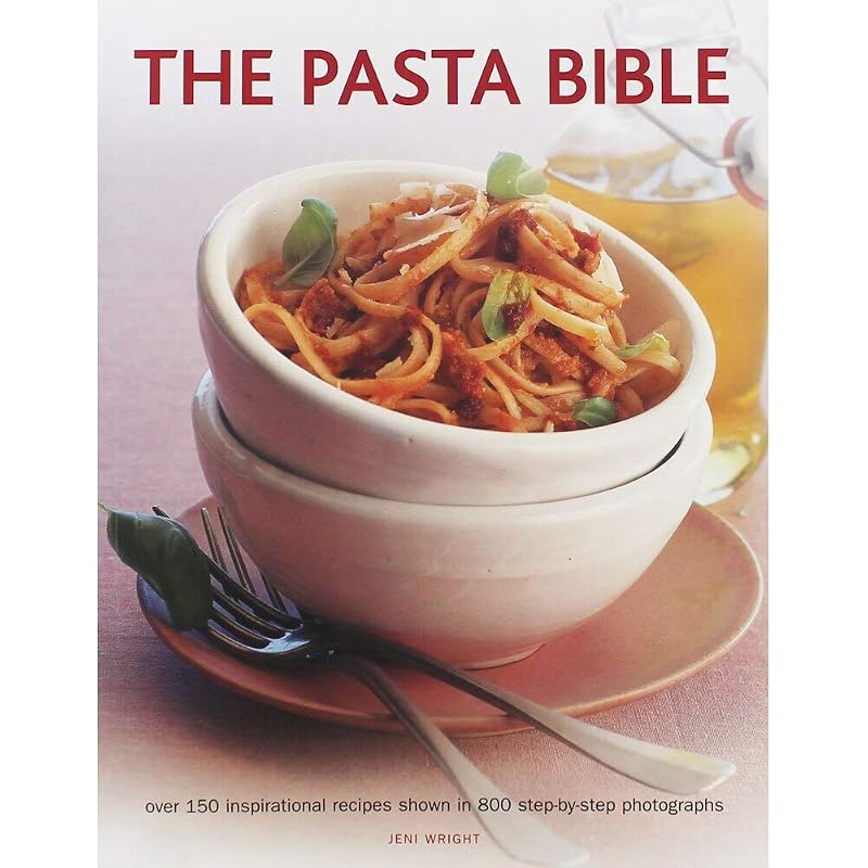 The Pasta Bible: Over 150 Inspirational Recipes Shown In 800 Step-By-Step Photographs by Alexander Stilwell