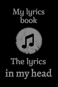 My lyrics book, the lyrics in my head, 6*9 lined paper: To Remember What i Love, To Create What Others Love by my Lyrics Journal
