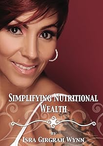 Simplifying Nutritional Wealth by Isra Wynn