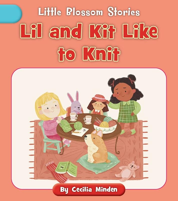 Lil and Kit Like to Knit (Little Blossom Stories) by Cecilia Minden