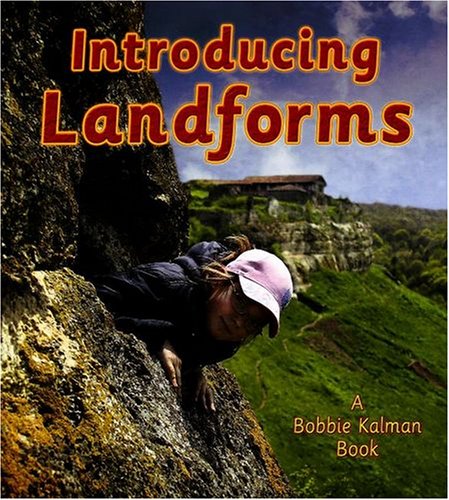 Introducing Landforms (Looking at Earth) by Bobbie Kalman