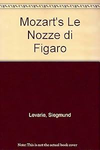 Mozart's Le Nozze di Figaro by Siegmund Levarie