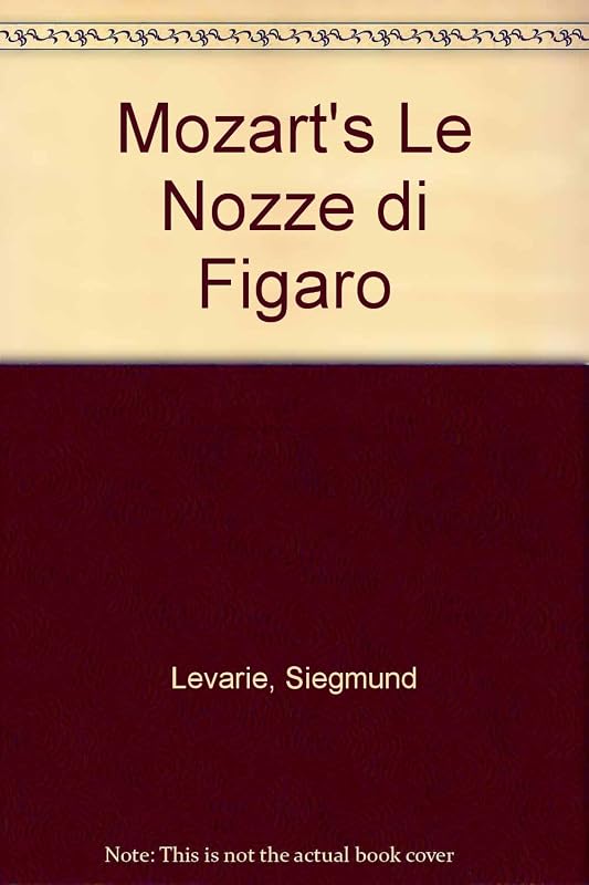Mozart's Le Nozze di Figaro by Siegmund Levarie