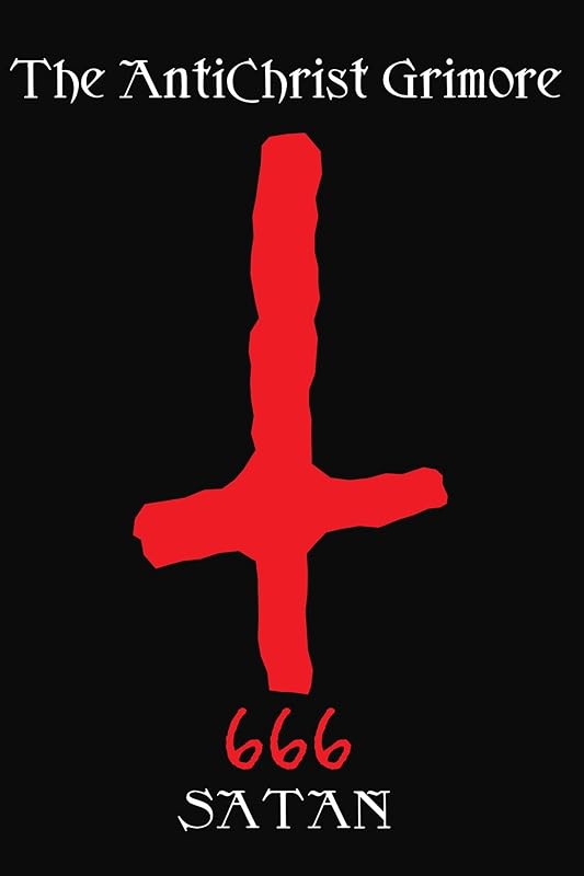 The Antichrist Grimore by Satan