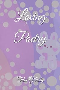 Loving Poetry by Chloe Gilholy