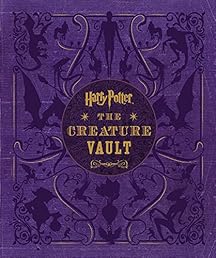 Harry Potter: The Creature Vault: The Creatures and Plants of the Harry Potter Films