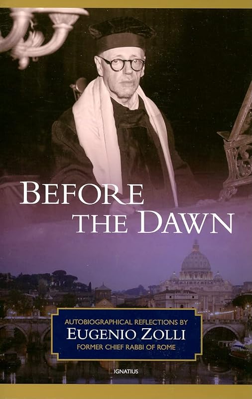 Before the Dawn: Autobiographical Reflections by Eugenio Zolli, Former Chief Rabbi of Rome by Eugenio Zolli