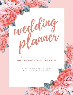 Wedding Planner For The Mother Of The Bride: Best Wedding Planner Book And Organizer For The Bride, Bride Organizer For Wedding, Wedding Organizer And Planner