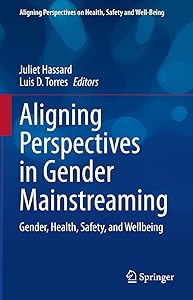 Aligning Perspectives in Gender Mainstreaming: Gender, Health, Safety, and Wellbeing (Aligning Perspectives on Health, Safety and Well-Being) by Juliet Hassard