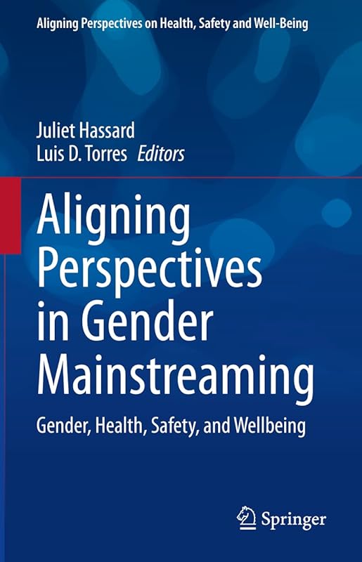 Aligning Perspectives in Gender Mainstreaming: Gender, Health, Safety, and Wellbeing (Aligning Perspectives on Health, Safety and Well-Being) by Juliet Hassard