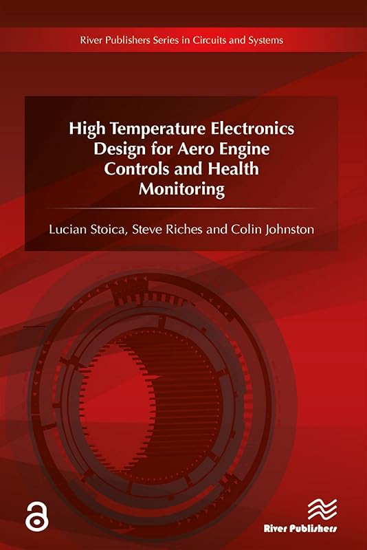 High Temperature Electronics Design for Aero Engine Controls and Health Monitoring by Lucian Stoica