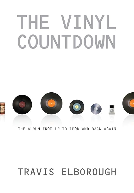 The Vinyl Countdown: The Album from LP to iPod and Back Again by Travis Elborough