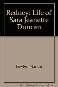 Redney: A Life of Sara Jeannette Duncan by Marian Fowler