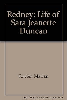 Redney: A Life of Sara Jeannette Duncan
