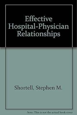 Effective Hospital-Physician Relationships