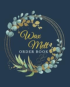 Wax Melt Order Book: Small business and home-based sales logbook to keep track of your customers' orders.