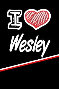 I Love Wesley: Blank Recipe Cookbook 120 pages 6"x9"